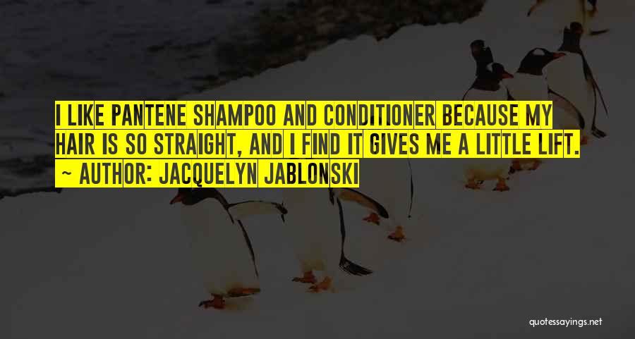 Shampoo And Conditioner Quotes By Jacquelyn Jablonski