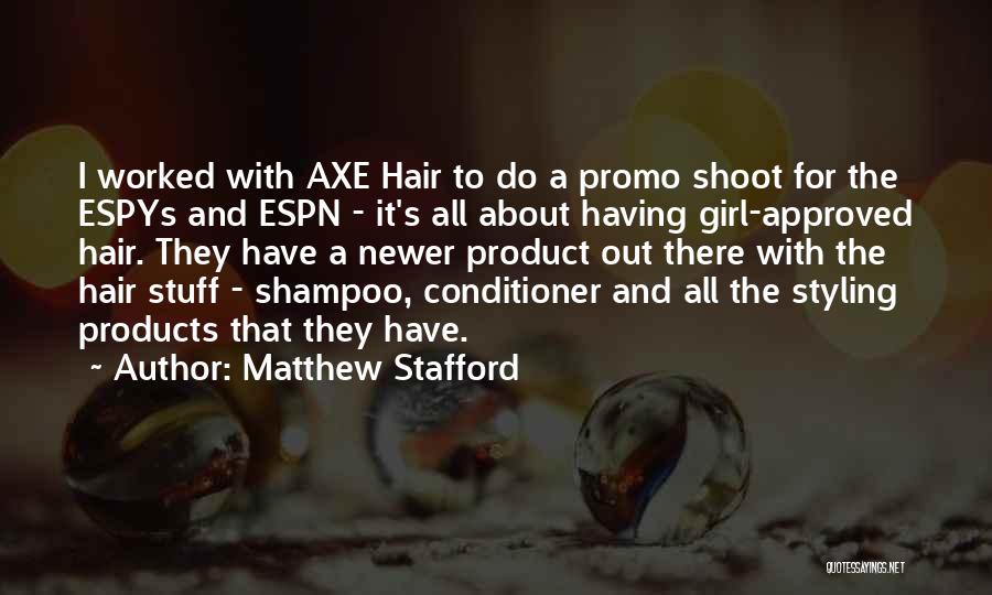 Shampoo And Conditioner Quotes By Matthew Stafford