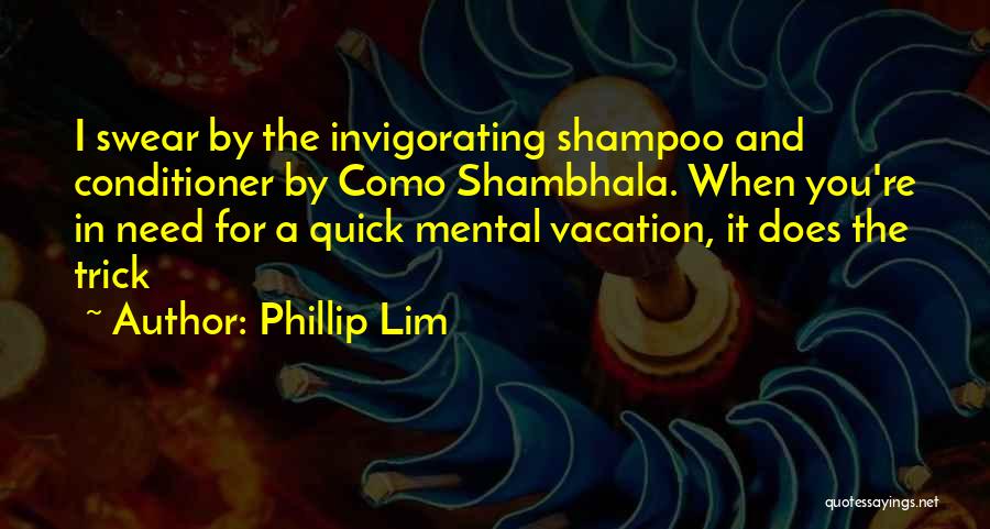Shampoo And Conditioner Quotes By Phillip Lim