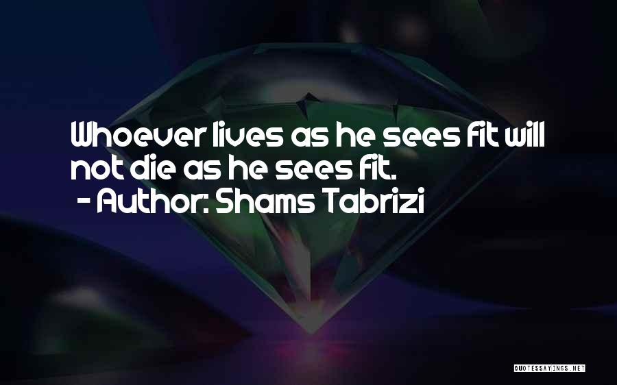 Shams Quotes By Shams Tabrizi