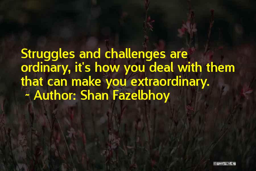 Shan Fazelbhoy Quotes 289776