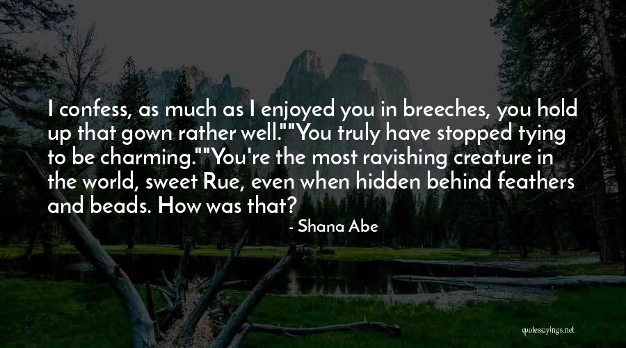 Shana Abe Quotes 538757