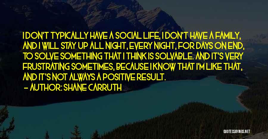 Shane Carruth Quotes 1003590