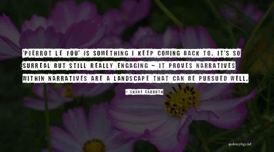 Shane Carruth Quotes 1127557 Shane Carruth Quotes 1127557