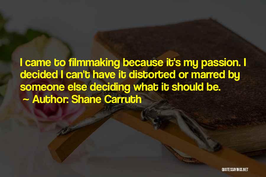 Shane Carruth Quotes 240272