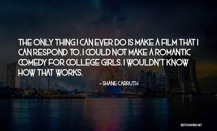 Shane Carruth Quotes 521219 Shane Carruth Quotes 521219