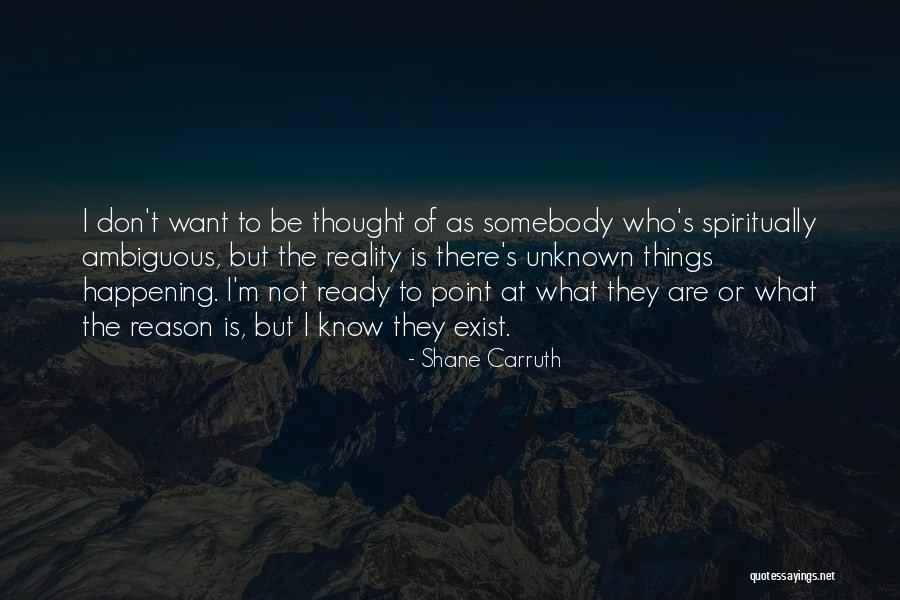 Shane Carruth Quotes 767083 Shane Carruth Quotes 767083