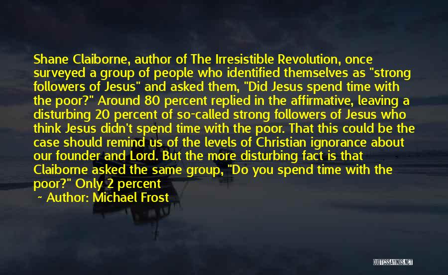 Shane Claiborne Irresistible Revolution Quotes By Michael Frost