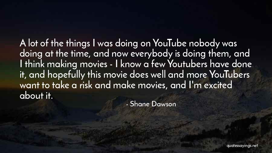 Shane Dawson Quotes 1306727