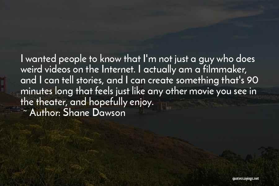 Shane Dawson Quotes 415265