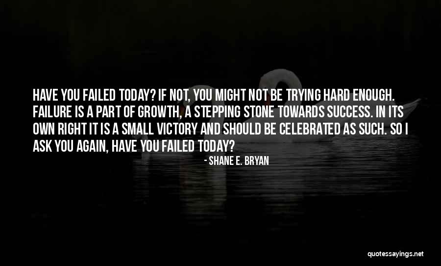 Shane E. Bryan Quotes 358154