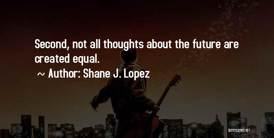 Shane J. Lopez Quotes 2266910