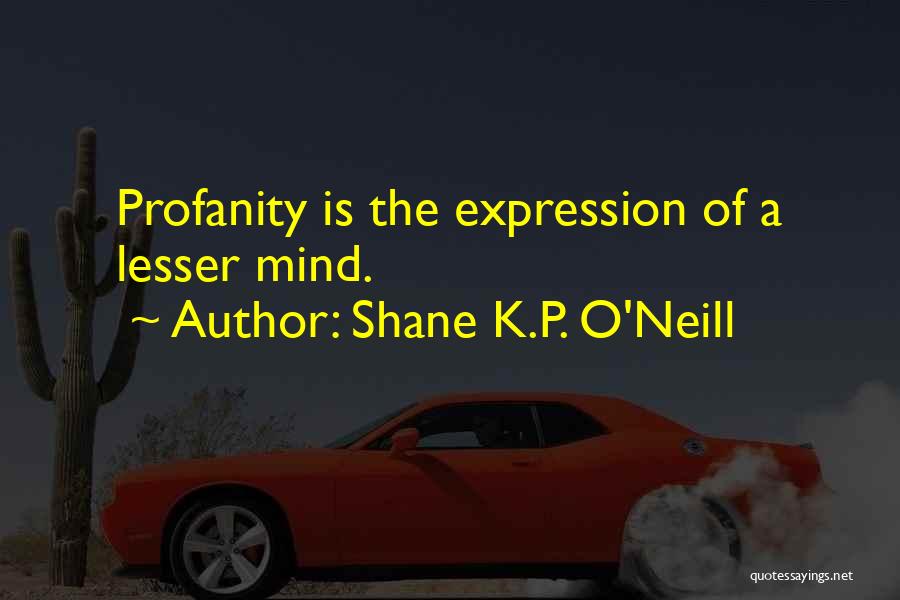 Shane K.P. O'Neill Quotes 1336419