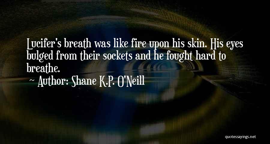 Shane K.P. O'Neill Quotes 332196