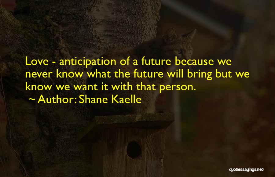 Shane Kaelle Quotes 559680