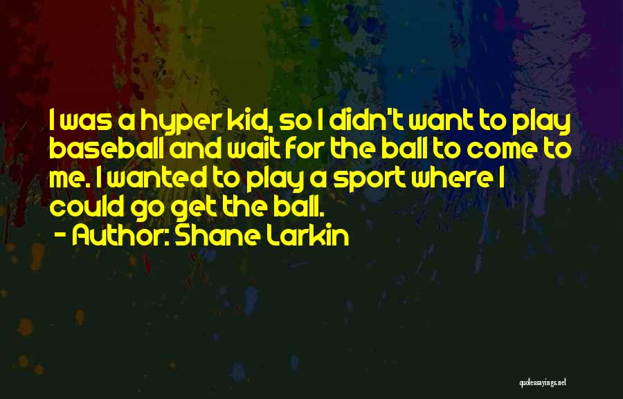Shane Larkin Quotes 465664