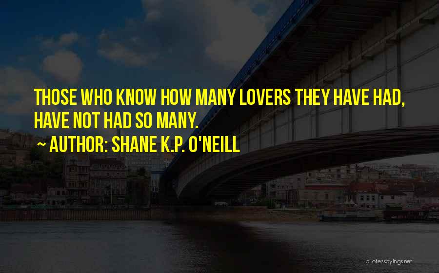 Shane O'neill Quotes By Shane K.P. O'Neill