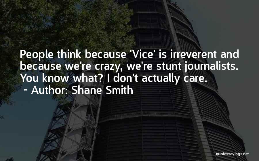 Shane Smith Quotes 1157527