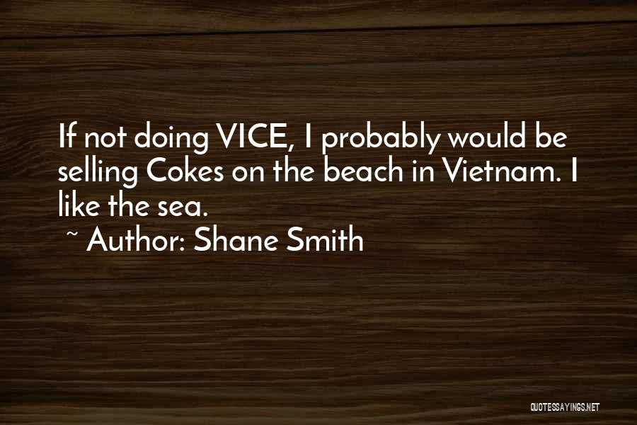 Shane Smith Quotes 1693199