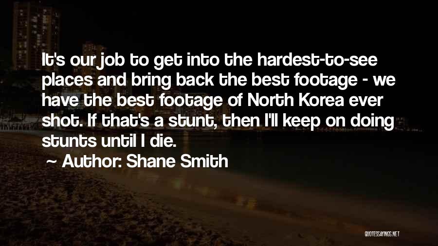 Shane Smith Quotes 1785765