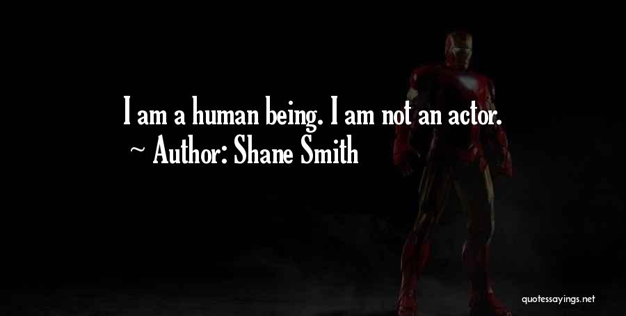 Shane Smith Quotes 258505