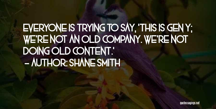 Shane Smith Quotes 363231
