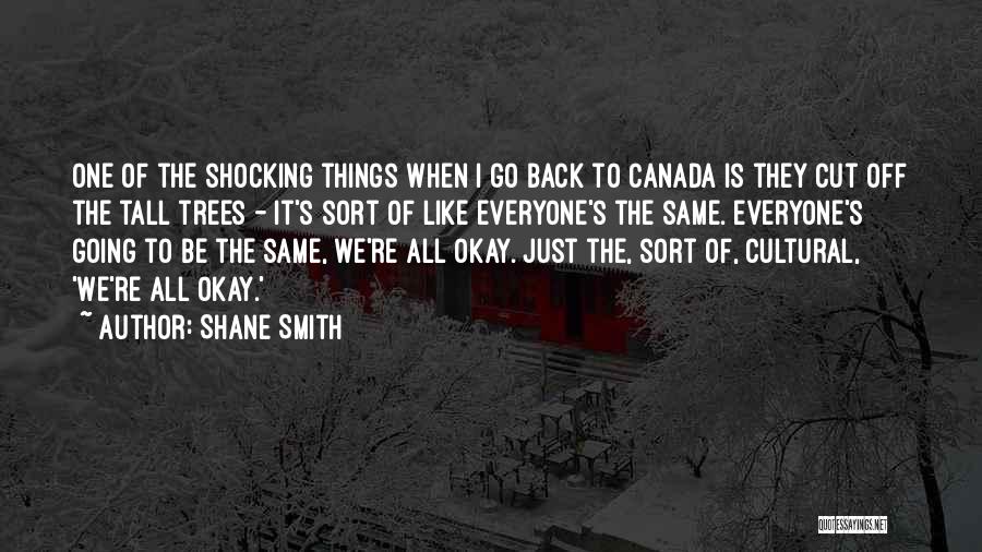 Shane Smith Quotes 376945