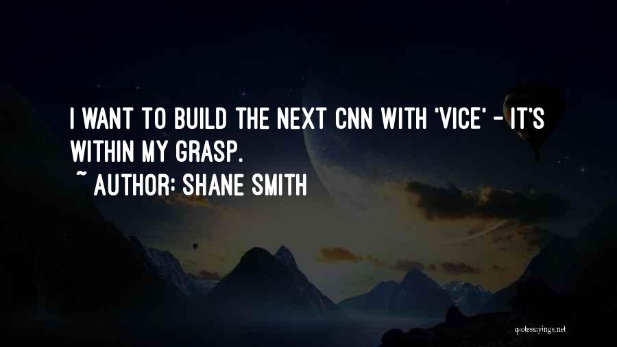 Shane Smith Quotes 451369