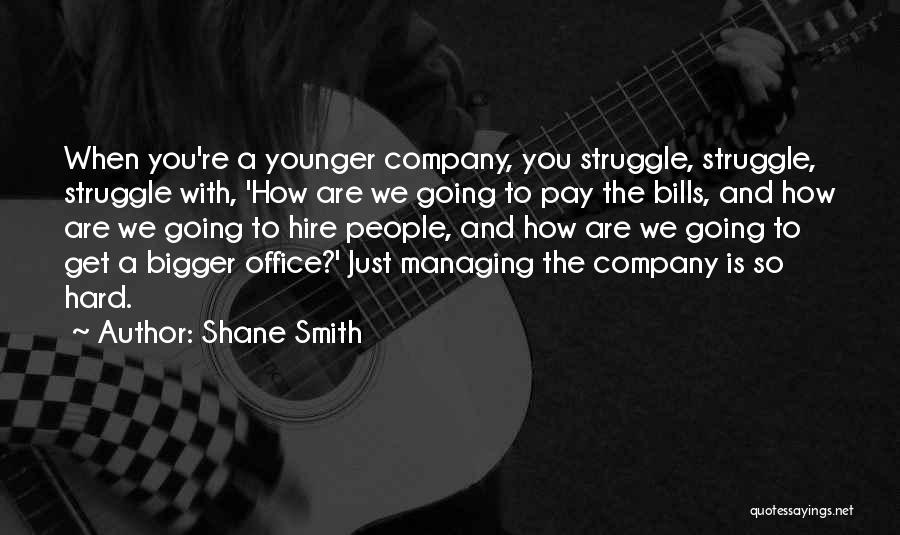 Shane Smith Quotes 712071