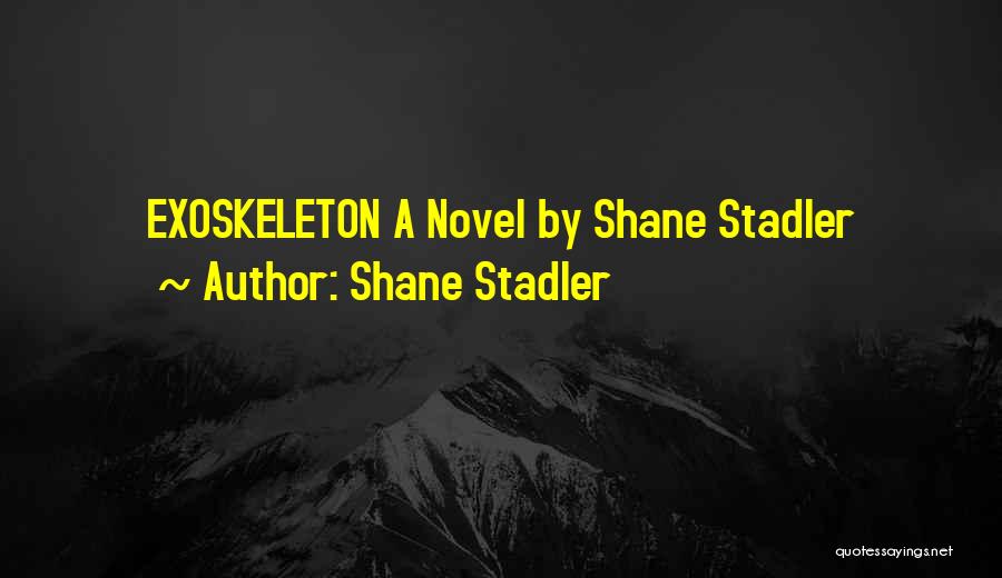 Shane Stadler Quotes 1310543