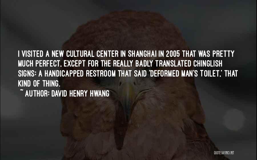 Shanghai Quotes By David Henry Hwang