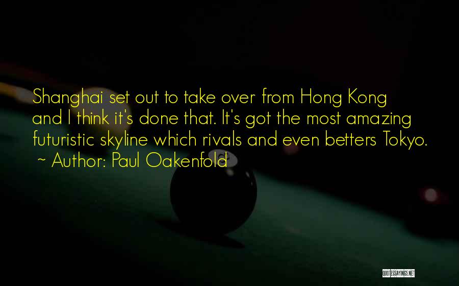 Shanghai Quotes By Paul Oakenfold