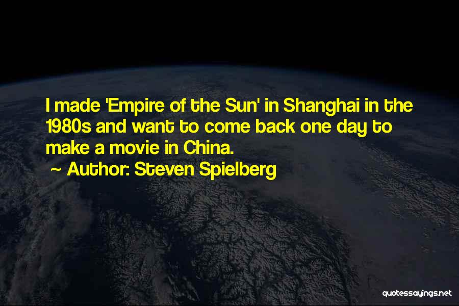 Shanghai Quotes By Steven Spielberg