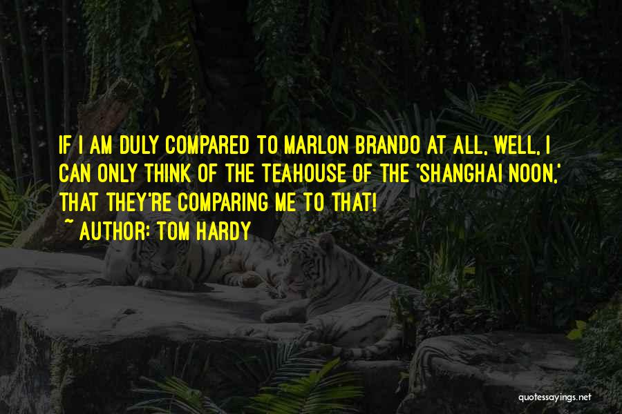 Shanghai Quotes By Tom Hardy