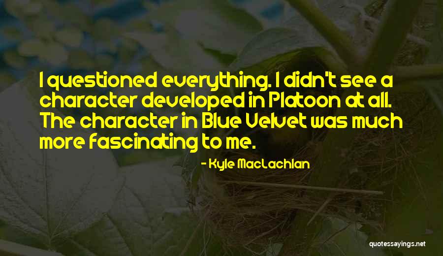 Shanielea Quotes By Kyle MacLachlan Shanielea Quotes By Kyle MacLachlan