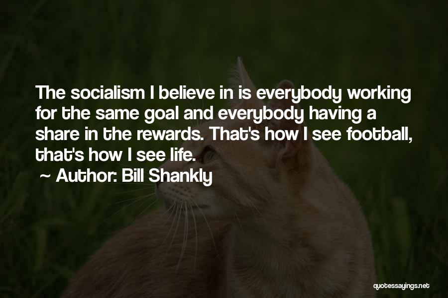 Shankly Bill Quotes By Bill Shankly