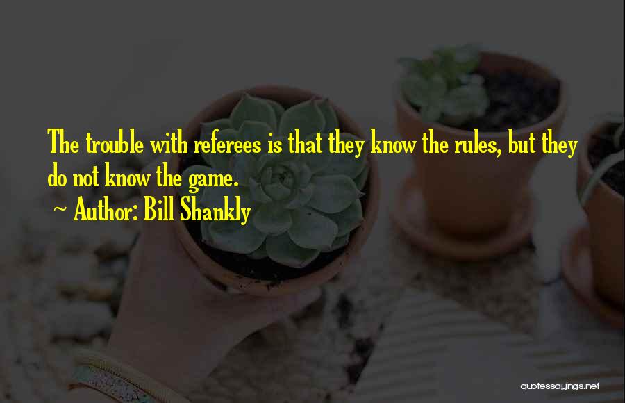 Shankly Bill Quotes By Bill Shankly