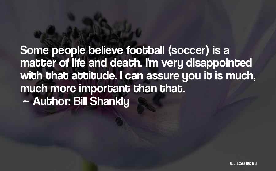 Shankly Bill Quotes By Bill Shankly