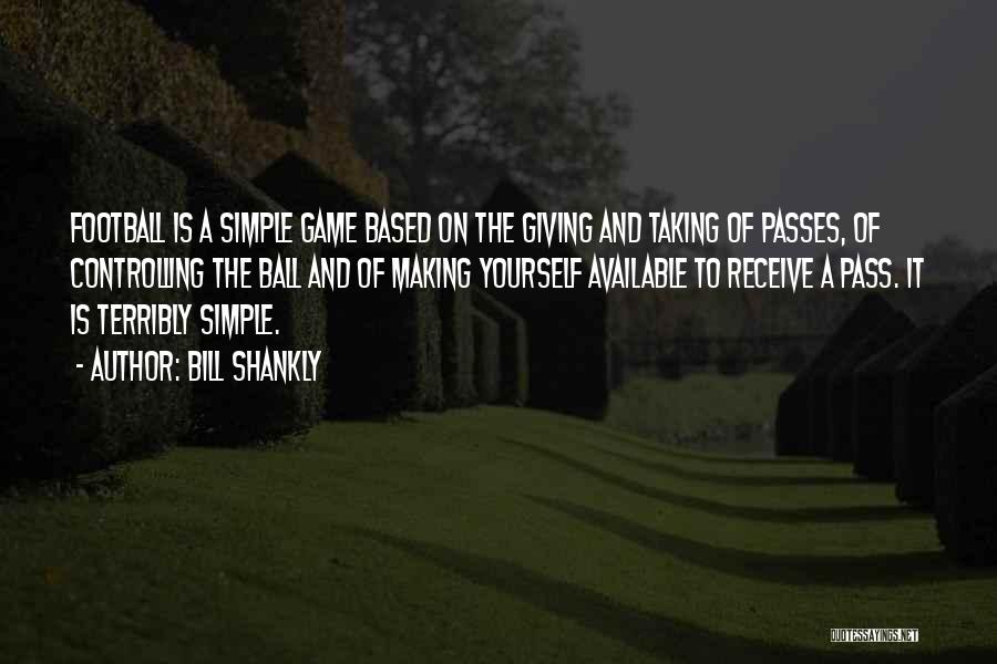 Shankly Bill Quotes By Bill Shankly