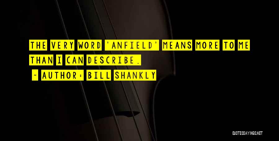 Shankly Bill Quotes By Bill Shankly