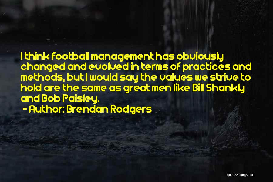 Shankly Bill Quotes By Brendan Rodgers