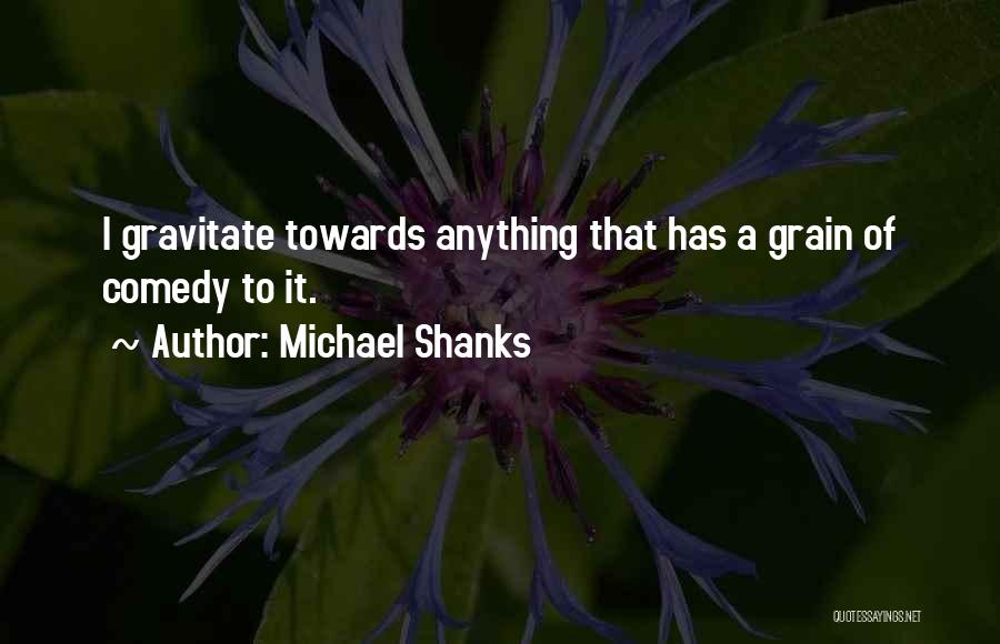 Shanks Quotes By Michael Shanks