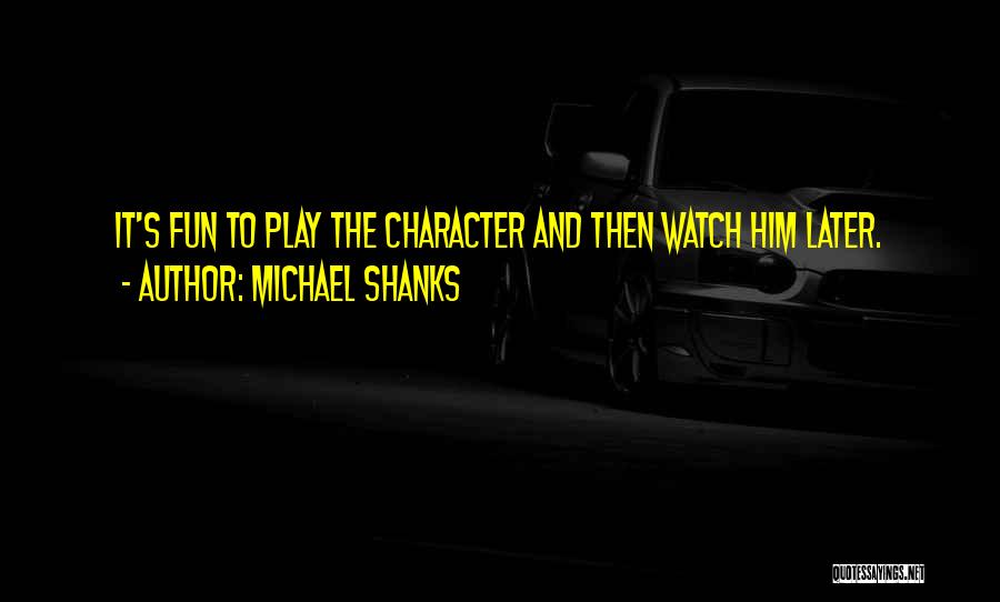 Shanks Quotes By Michael Shanks Shanks Quotes By Michael Shanks