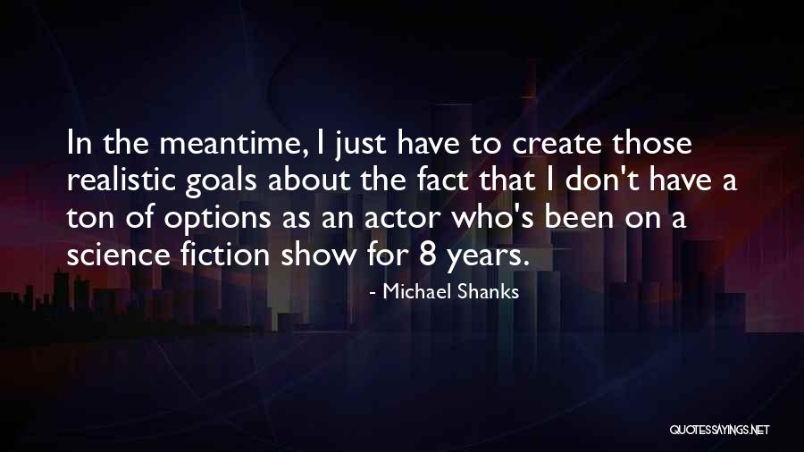 Shanks Quotes By Michael Shanks