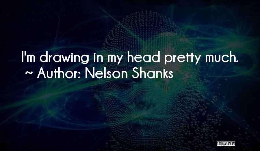 Shanks Quotes By Nelson Shanks