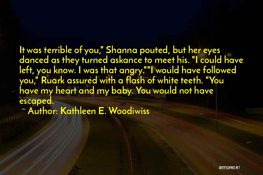 Shanna Quotes By Kathleen E. Woodiwiss