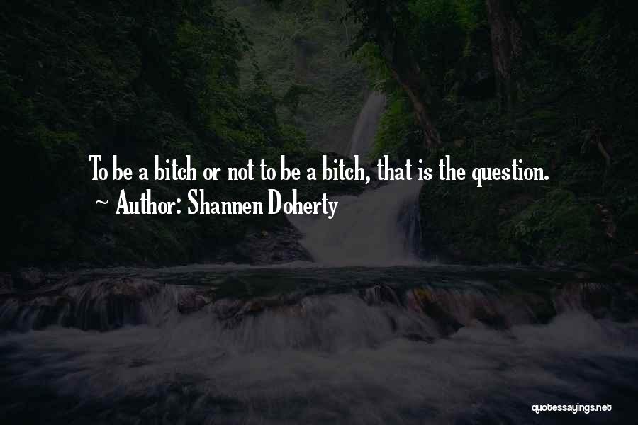 Shannen Doherty Quotes 923880