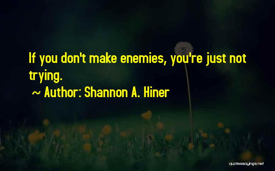 Shannon A. Hiner Quotes 1361363