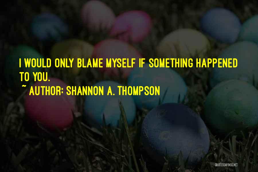 Shannon A. Thompson Quotes 512932