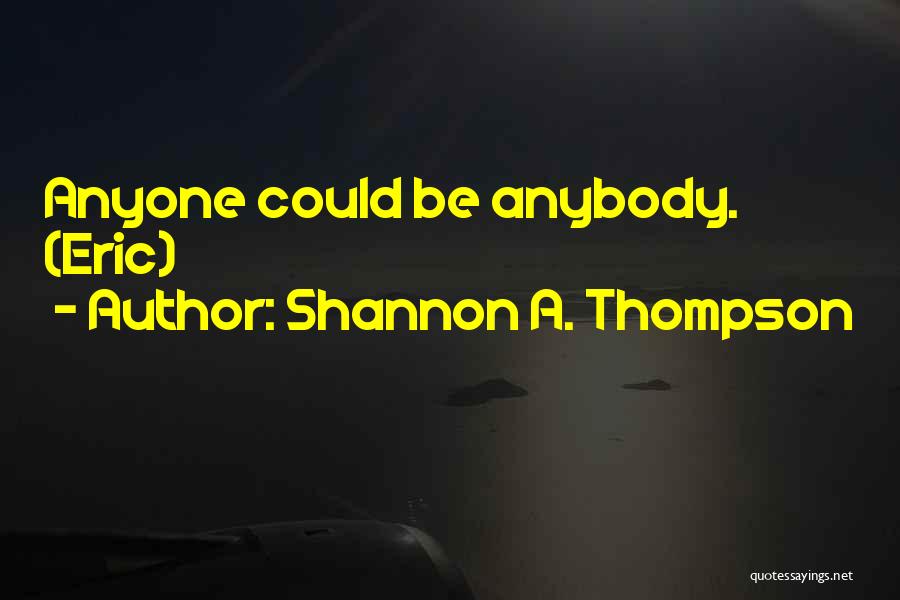 Shannon A. Thompson Quotes 580152